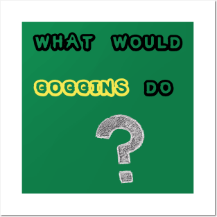 WHAT WOULD GOGGINS DO Motivational and Inspiring T-Shirt Posters and Art